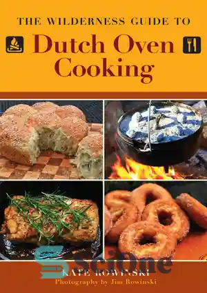 دانلود کتاب The Wilderness Guide to Dutch Oven Cooking – راهنمای طبیعت وحشی برای پخت و پز در فر هلندی